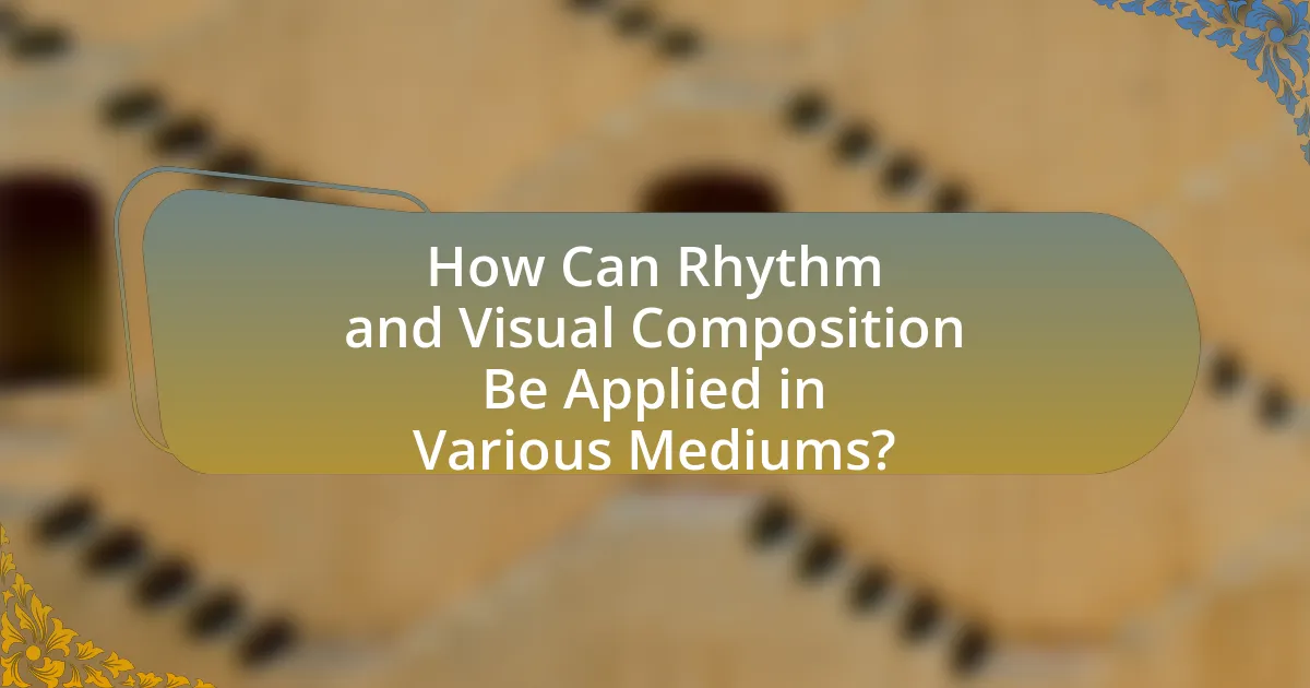 How Can Rhythm and Visual Composition Be Applied in Various Mediums?