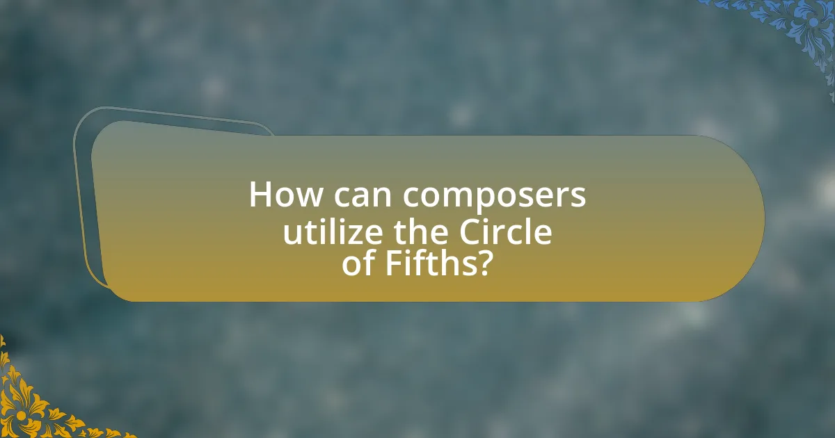 How can composers utilize the Circle of Fifths?