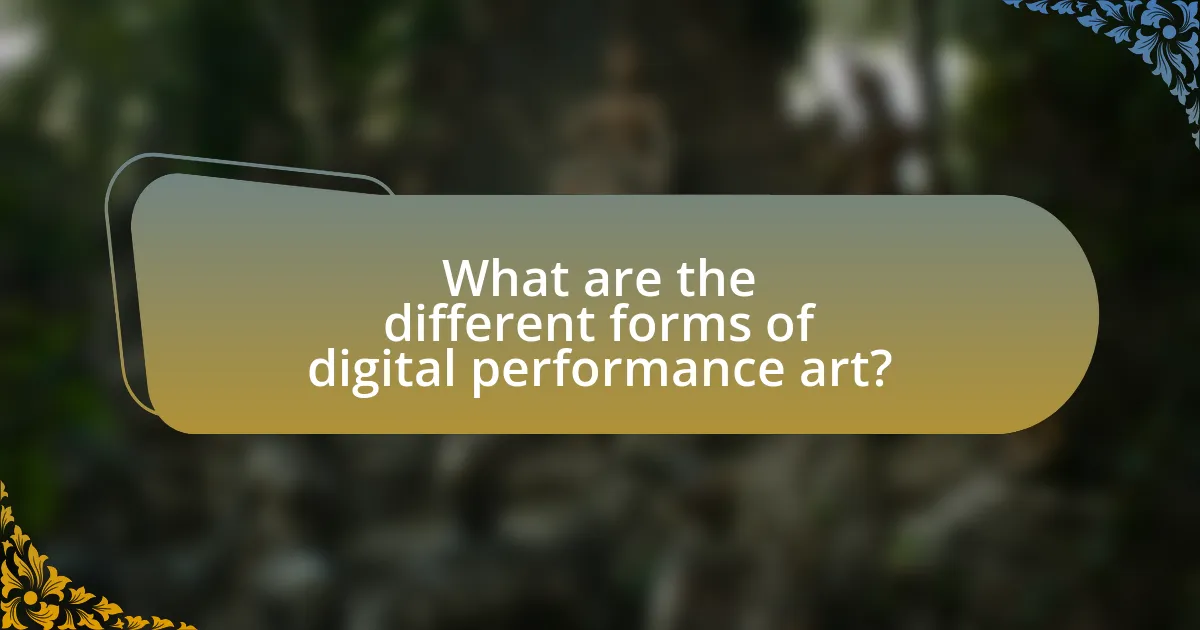 What are the different forms of digital performance art?