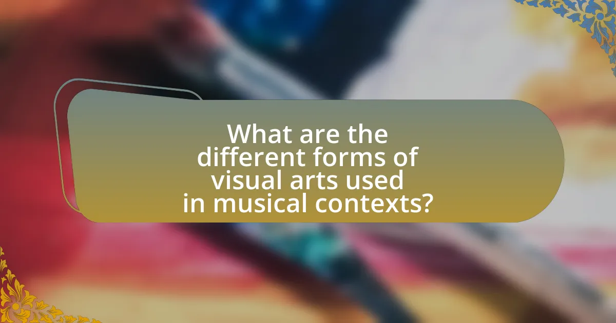 What are the different forms of visual arts used in musical contexts?