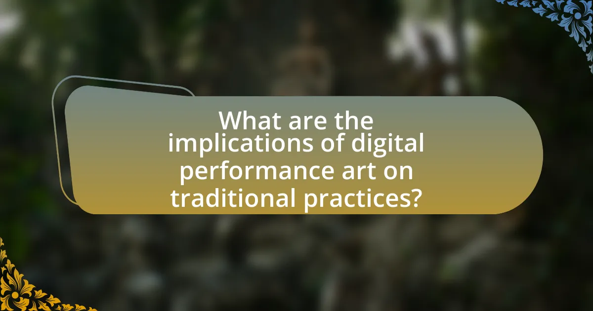 What are the implications of digital performance art on traditional practices?