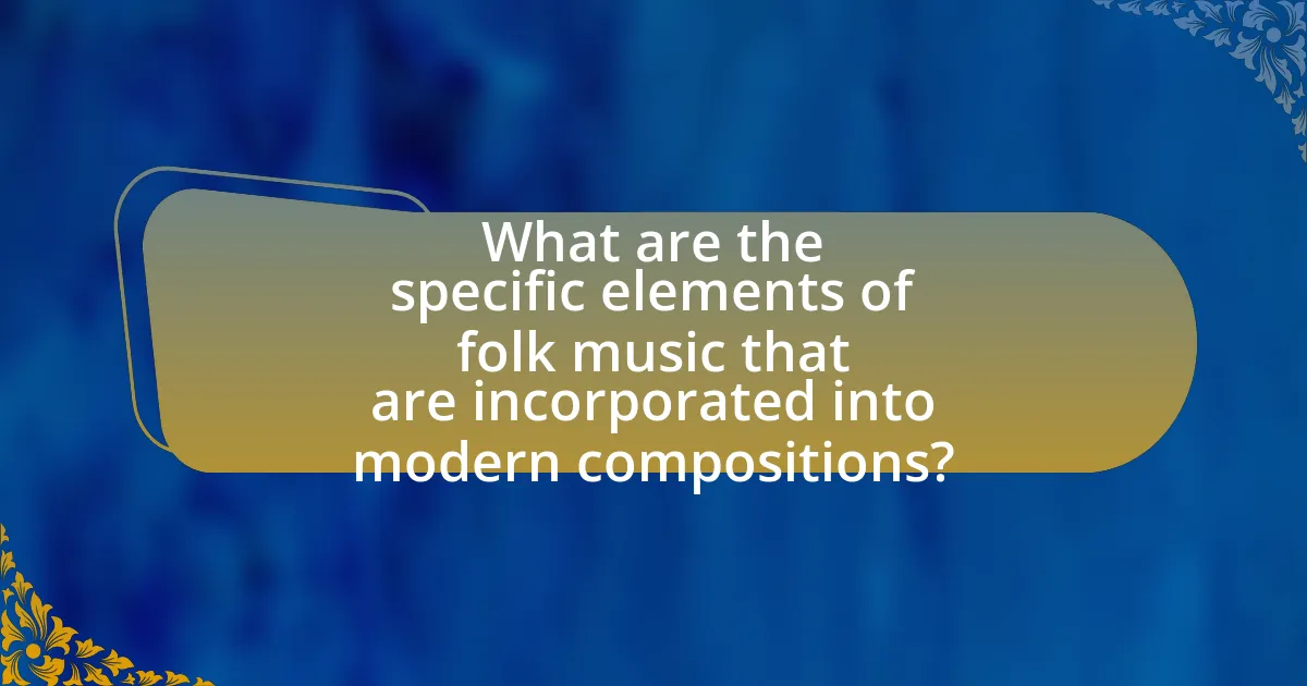 What are the specific elements of folk music that are incorporated into modern compositions?