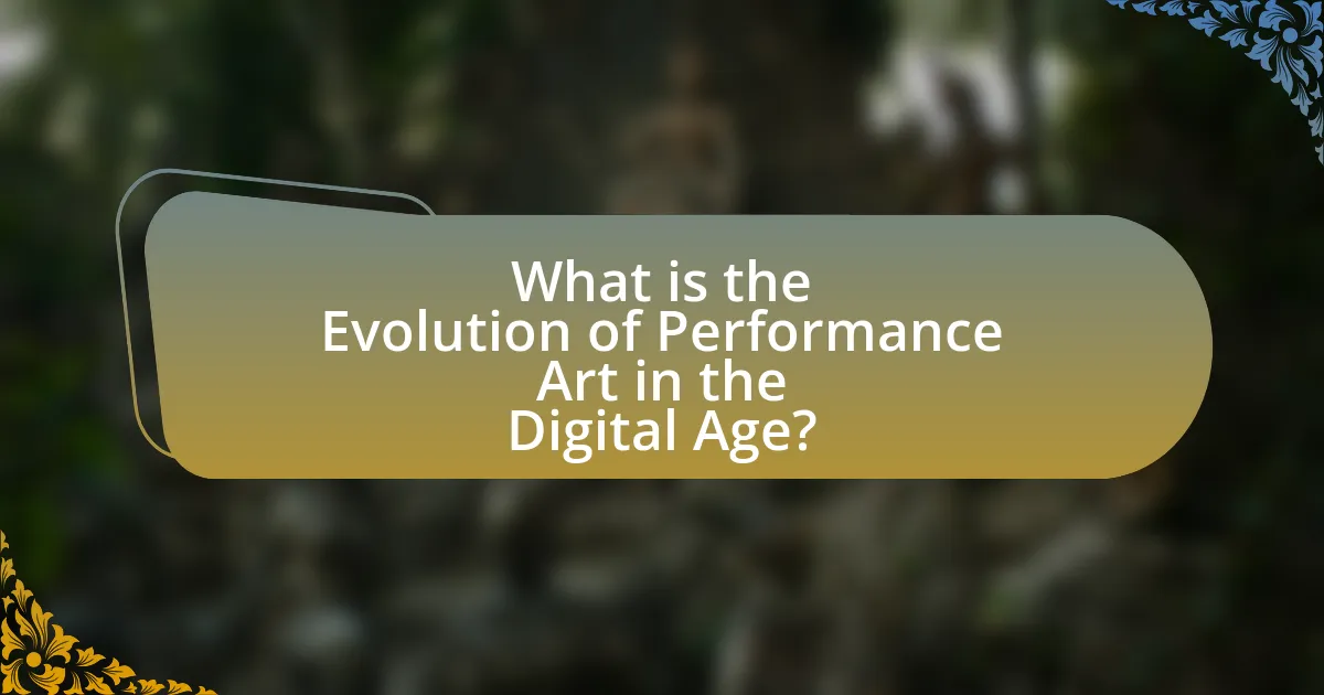 What is the Evolution of Performance Art in the Digital Age?