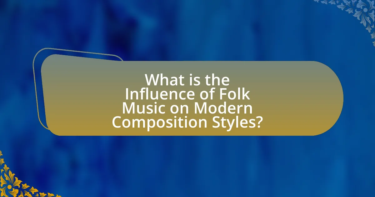 What is the Influence of Folk Music on Modern Composition Styles?